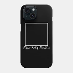 Think out of the box Phone Case