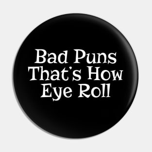 Bad Puns That's How Eye Roll Funny Pun Pin