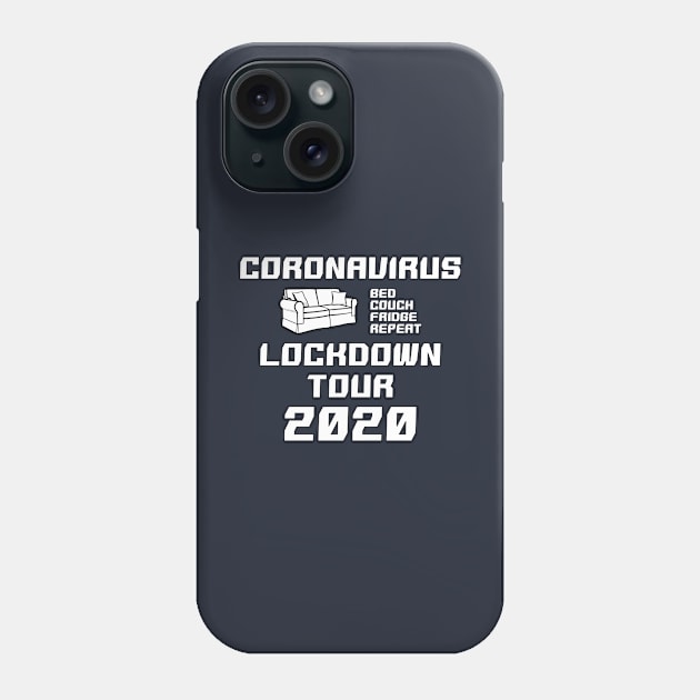 Coronavirus Lockdown Tour 2020 - Bed Couch Fridge Repeat - Quarantine rutine Phone Case by ruben vector designs