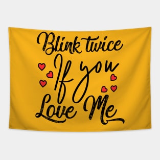 Blink twice if you love me Tapestry