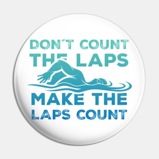 Dont Count the laps make the laps count Gift Pin