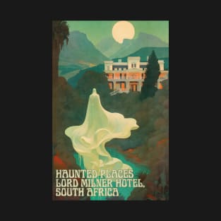 Haunted Places Lord Milner Hotel South Africa Ghost T-Shirt