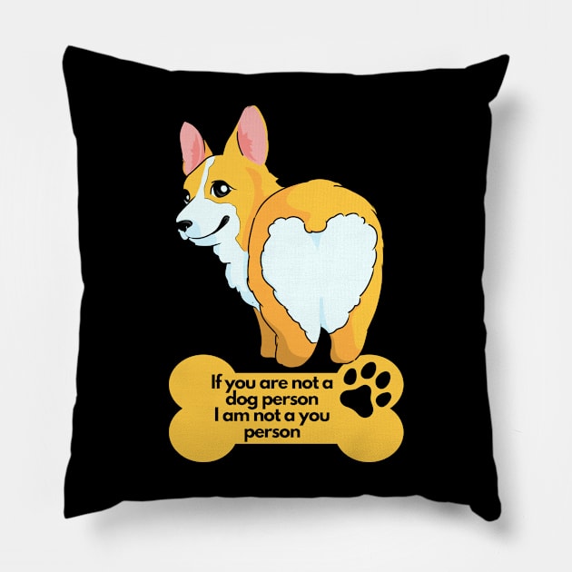 Sarcastic Dog Lover - If You are not a Dog person I am not a you person Pillow by SarcasticNinja