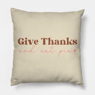Give Thanks and Eat Pie Pillow