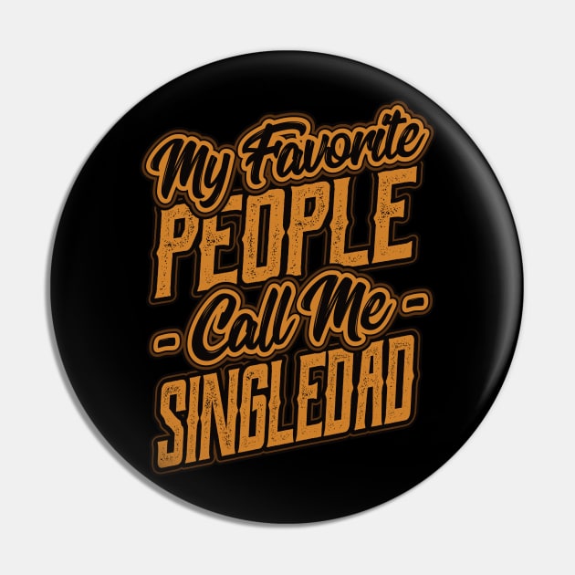 My Favorite People Call Me Single Dad Pin by aneisha