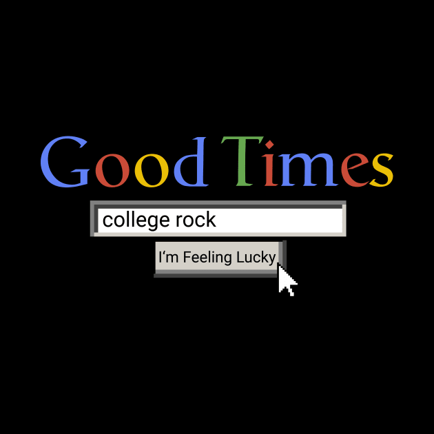 Good Times College Rock by Graograman