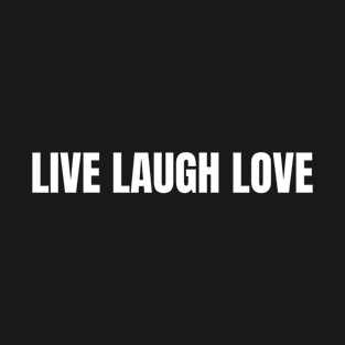 Live Laugh Love T-Shirt