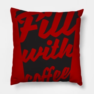 Fill with coffee Pillow