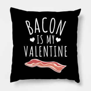 Bacon Is My Valentine Pillow