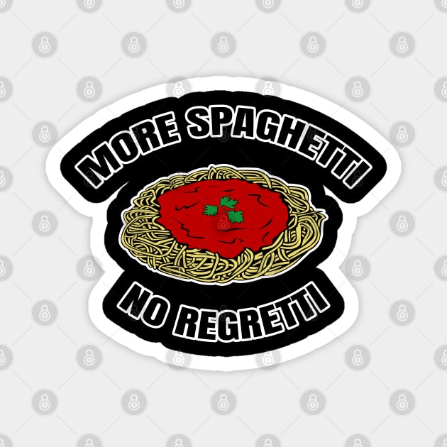 More Spaghetti No Regretti Magnet by LunaMay