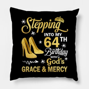 Stepping Into My 64th Birthday With God's Grace & Mercy Bday Pillow