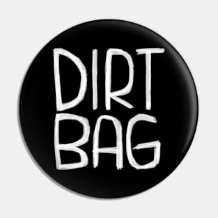 Dirt Bag. Dirtbag typography Pin