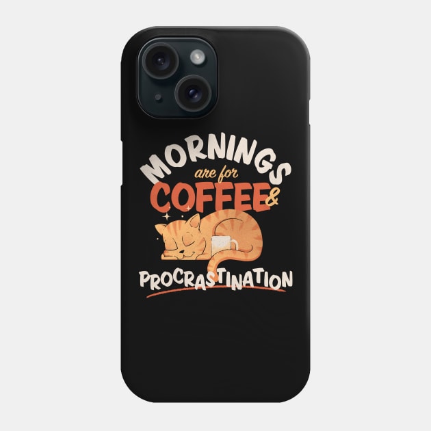 Mornings are for Coffee and Procrastination Dark Phone Case by zawitees