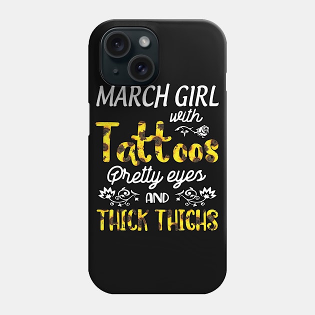 March Girl Sunflowers With Tattoos Pretty Eyes And Thick Thighs Happy Birthday To Me Mom Daughter Phone Case by bakhanh123