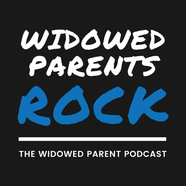 Widowed Parents Rock - The Widowed Parent Podcast by Widowed Parent Institute