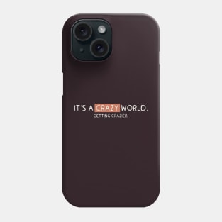 It’s a crazy world Phone Case