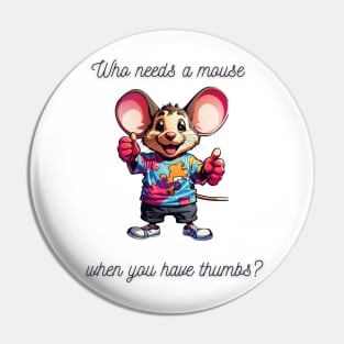 Who needs a mouse when you have thumbs? Pin