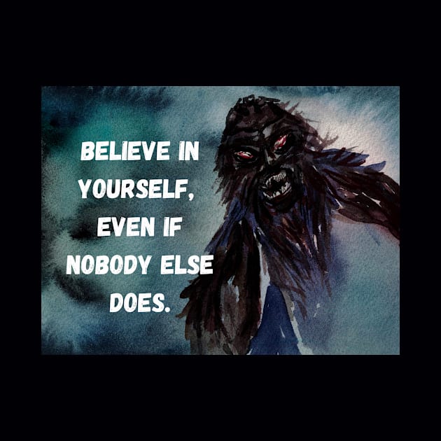 Bigfoot Believe In Yourself by Amplified Watercolors 