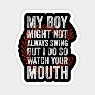 My Might Not Always Swing But I Do So Watch Your Mouth Magnet