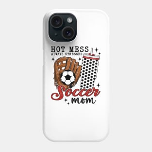 Hot Mess Always Stressed Soccer Mom Phone Case