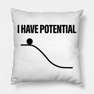 I Have Potential Energy Pillow