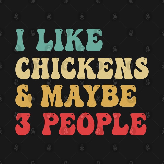 I Like Chickens And Maybe 3 People by bladshop