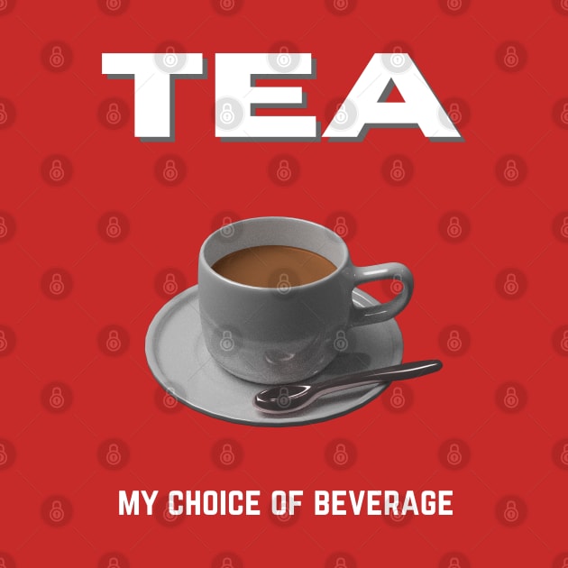 Tea my choice of beverage by InspiredCreative