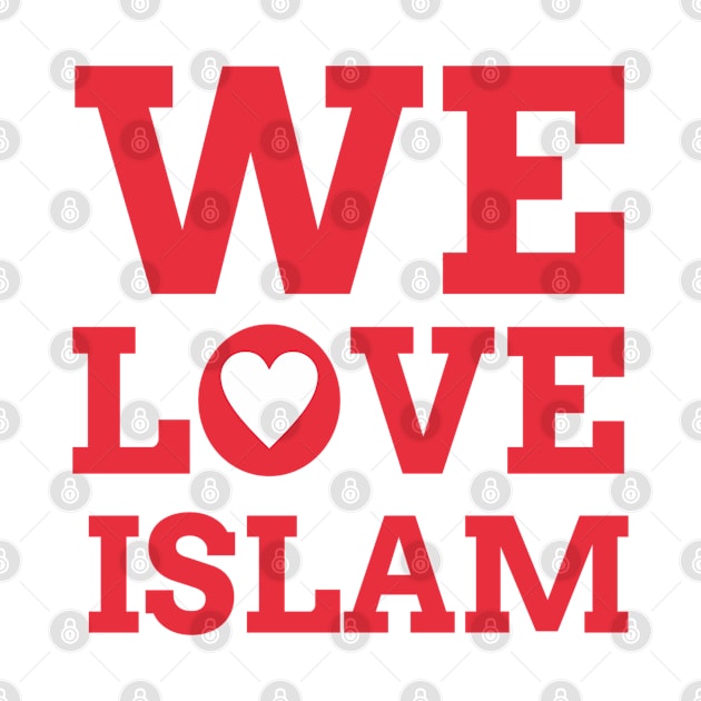 We Love Islam by ahmadzakiramadhan