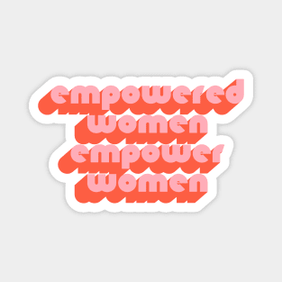 Empowered Women Empower Women // Feminist Power Design Magnet