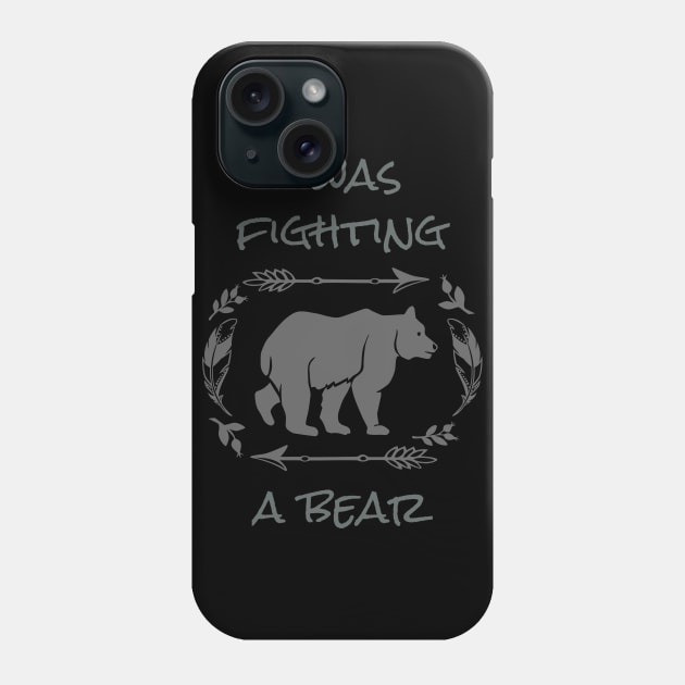 I Was Fighting A Bear T Shirt Survival Fighter Injury Tee T-Shirt Phone Case by DDJOY Perfect Gift Shirts