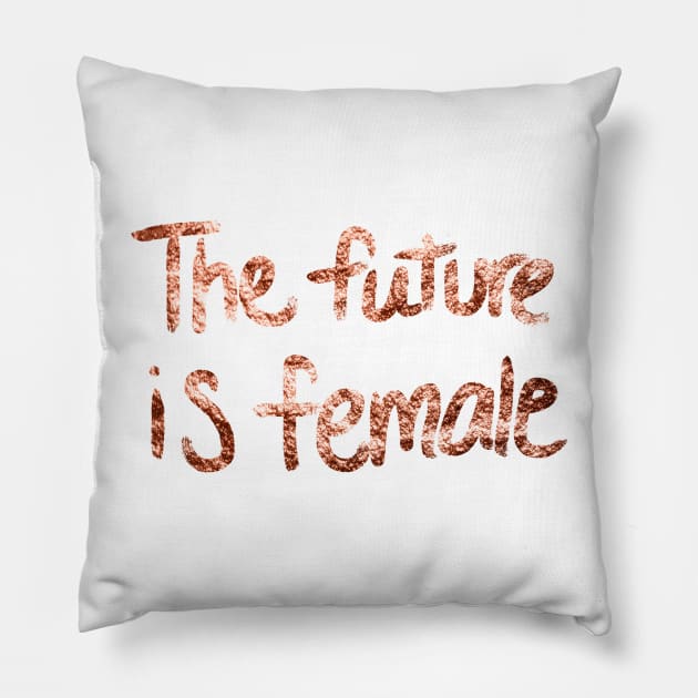 The future is female - rose gold quote II Pillow by RoseAesthetic