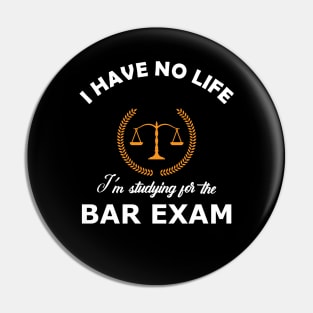 Bar Exam - I have no life, I'm studying for the bar exam Pin