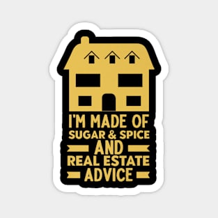 I'm Made Of Sugar & Spice & Real Estate Advice Funny Realtor Magnet