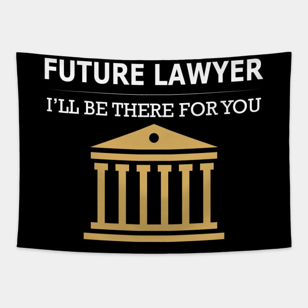 Future Lawyer I'll be there for you Tapestry by KC Happy Shop