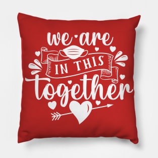 We are in this together Pillow