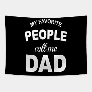 My Favorite People Call Me Dad T Shirt Funny Fathers Day Tee for Guys Tapestry