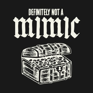 Definitely Not A Mimic. Funny Tabletop RPG Quote T-Shirt