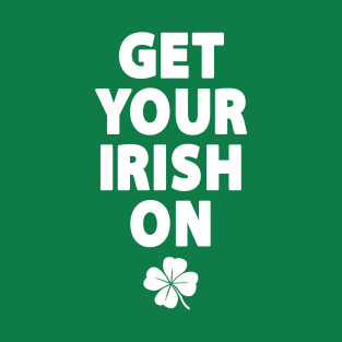 Get Your Irish On T-Shirt