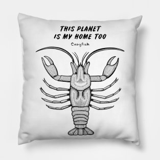 Crayfish - This Planet Is My Home Too - animal ink art - on white Pillow