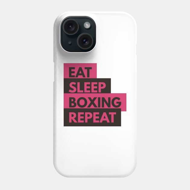 Eat Sleep Boxing Repeat Phone Case by coloringiship