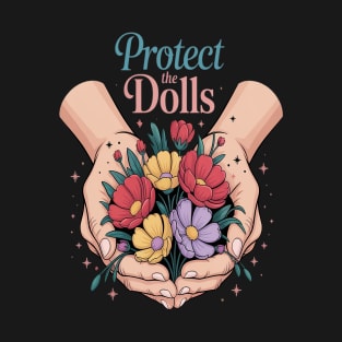 Protect The Dolls Funny Quote Mens Womens Pride Month T-Shirt