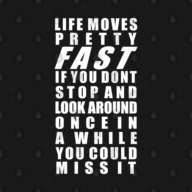 Life moves pretty fast by old_school_designs