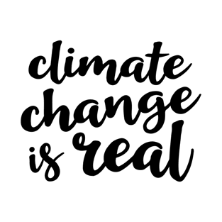 Climate Change is Real T-Shirt