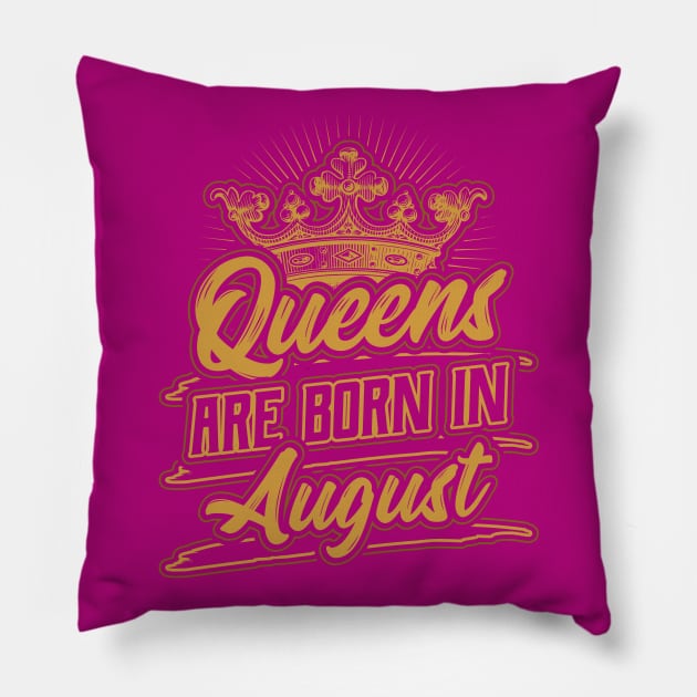 Queens are Born in August Birthday Gift Pillow by aneisha