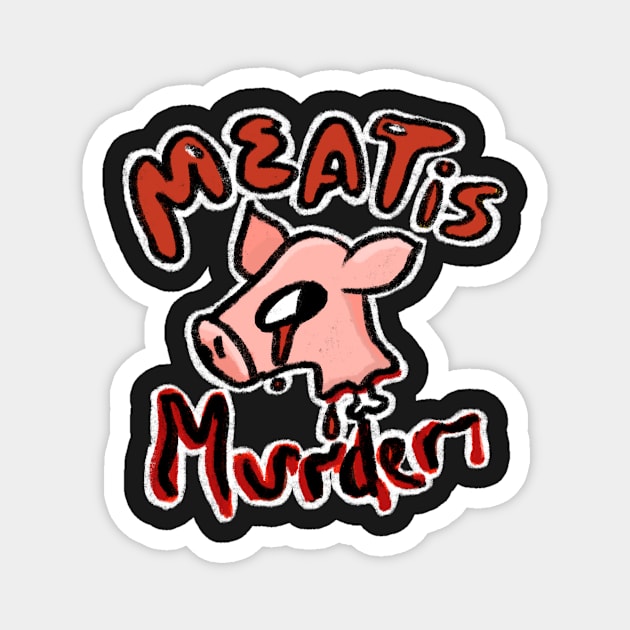 Meat is murder Magnet by Lilmissvegan