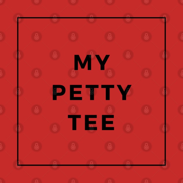 My Petty Tee by A Lovely Solution