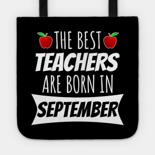 The Best Teachers Are Born In September Tote