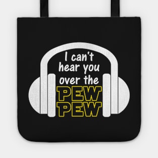 I Can't Hear You Over The Pew Pew Funny Sci Fi Gamer Tote