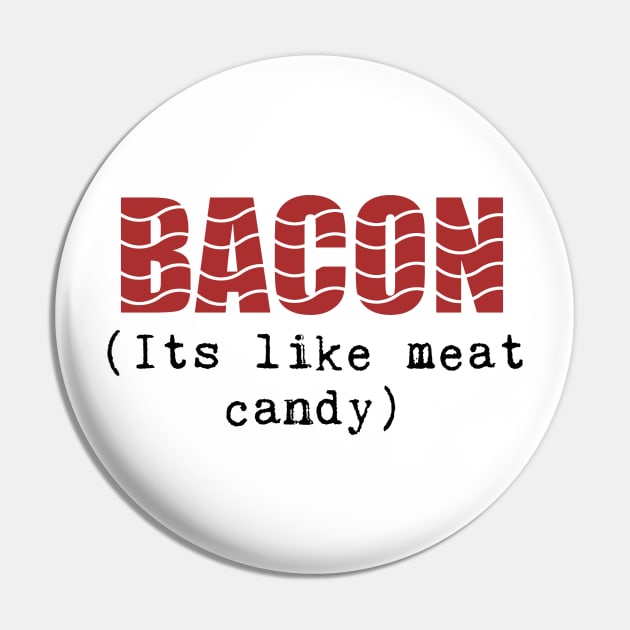 Funny Bacon Phrase, It's Like Meat Candy! Pin by crackdesign