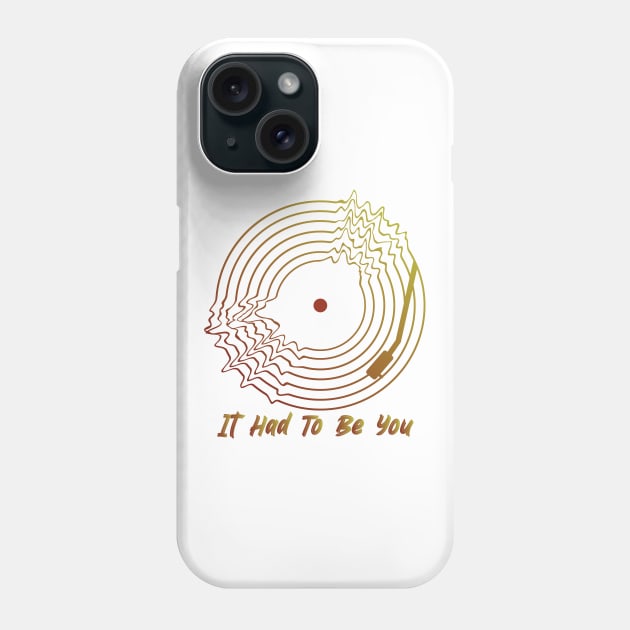 It Had To Be You Phone Case by BY TRENDING SYAIF